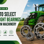 How to Select the Right Bearings for Farm Machinery